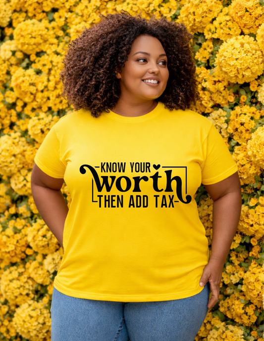 Know Your Worth Then Add Tax | Empowerment T-Shirt | Pharr2Trendy