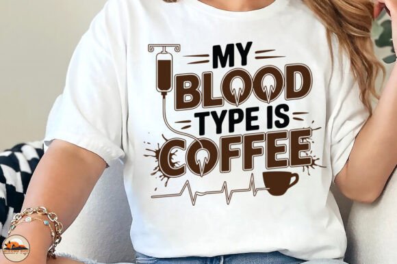 Coffee Lover's Apparel - MY BLOOD TYPE IS COFFEE
