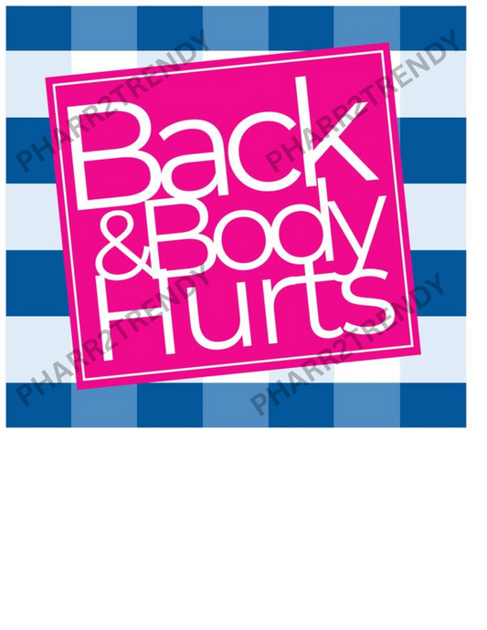 BACK AND BODY HURTS