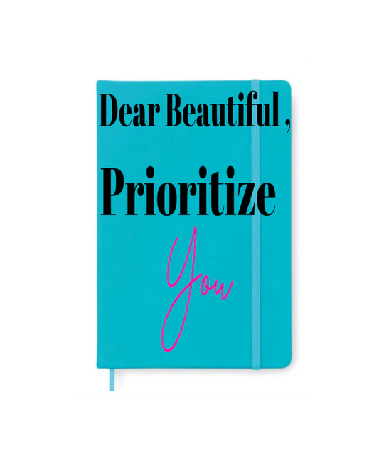 DEAR BEAUTIFUL PRIORITZE YOU JOURNAL/NOTEBOOK