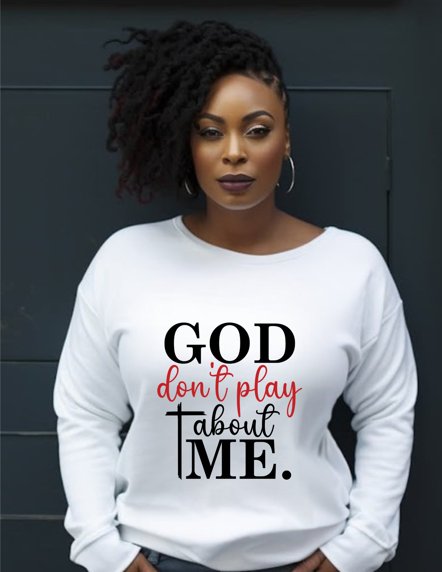 God Don't Play About Me | Faith Based Graphic Tee