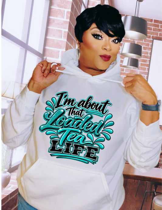 I'M ABOUT THAT LOADED TEA LIFE APPAREL| PHARR2TRENDY