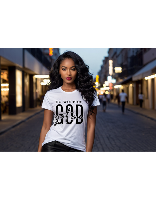 NO WORRIES GOD GOT ME