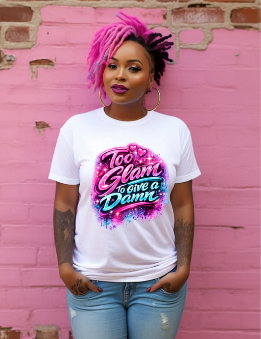 Too Glam to Give a Damn | Retro Airbrush Style Graphic T-Shirt
