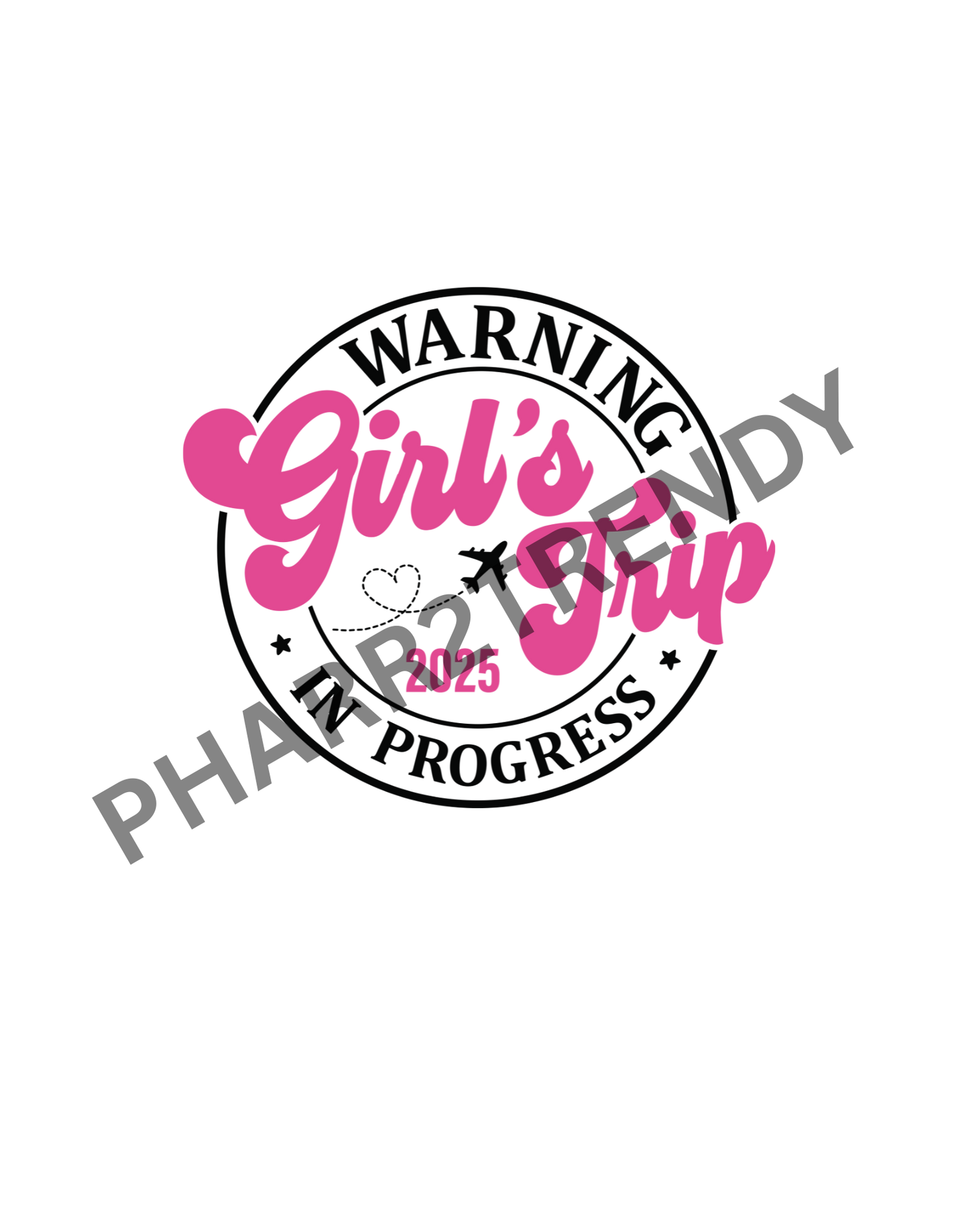 WARNING GIRLS TRIP IN PROGRESS 2025 (PNG)