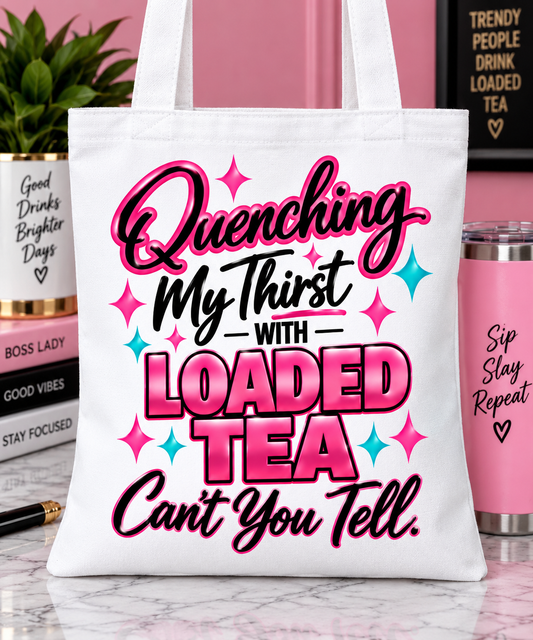 Loaded Tea Graphic Tote Bag | Quenching My Thirst